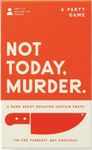 Not Today, Murder.