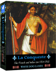 La Conquêste: The French and Indian War 1754-1763