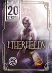 20 Strong: Etherfields