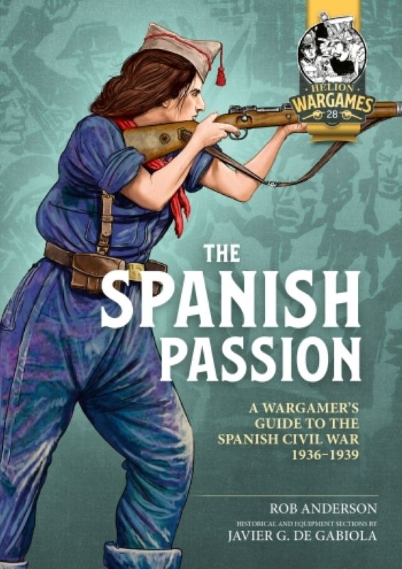 The Spanish Passion: A Wargamer's Guide to The Spanish Civil War 1936-1939 doboz