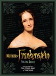 Mother of Frankenstein: Volume Three