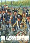 On Bloody Ground: The American War of Independence – Mass Combat Wargaming Rulebook