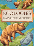 Ecologies: Marvelous Microbes