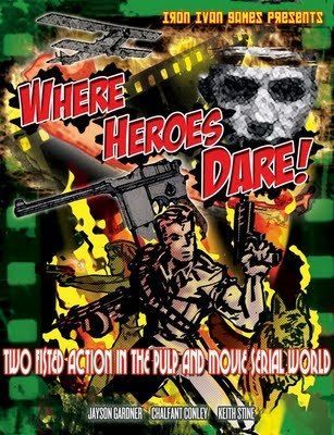 Where Heroes Dare! Two Fisted Action in the Pulp and Movie Serial World box art