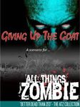 All Things Zombie: Giving Up The Goat box art