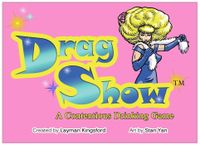 Drag Show: The Contentious Drinking Game