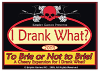 I Drank What? To Brie or Not to Brie!