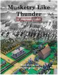 Musketry Like Thunder: The Greatest Civil War Battles Never Fought
